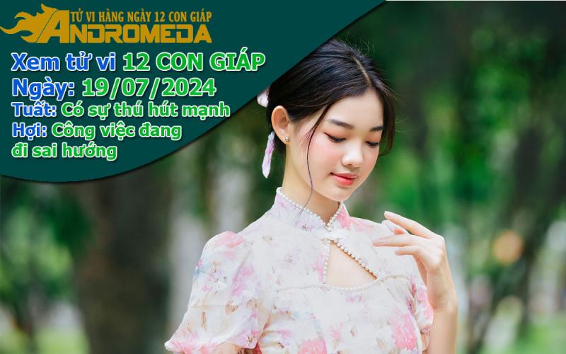 Tử vi 12 con giáp thứ 6 ngày 19/07/2024: Tuất cuốn hút, Hợi sai hướng