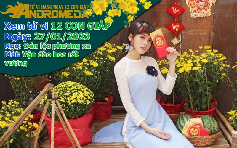 Tử vi 12 con giáp thứ 6 ngày 27/01/2023: Ngọ lắm lộc, Mùi đào hoa vượng