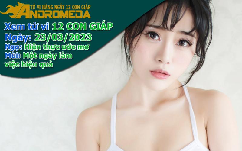 Tử vi 12 con giáp thứ 5 ngày 23/03/2023: Ngọ ước mơ hóa, Mùi hiệu quả