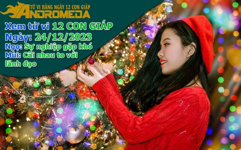 Tử vi 12 con giáp Chúa Nhật ngày 24/12/2023: Ngọ gặp khó, Mùi cãi sếp