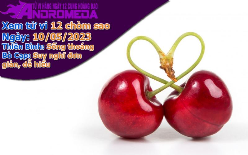 Tử vi 12 cung hoàng đạo thứ 4 ngày 10/05/2023: Thiên Bình rất thoáng, Bò Cạp đơn sơ