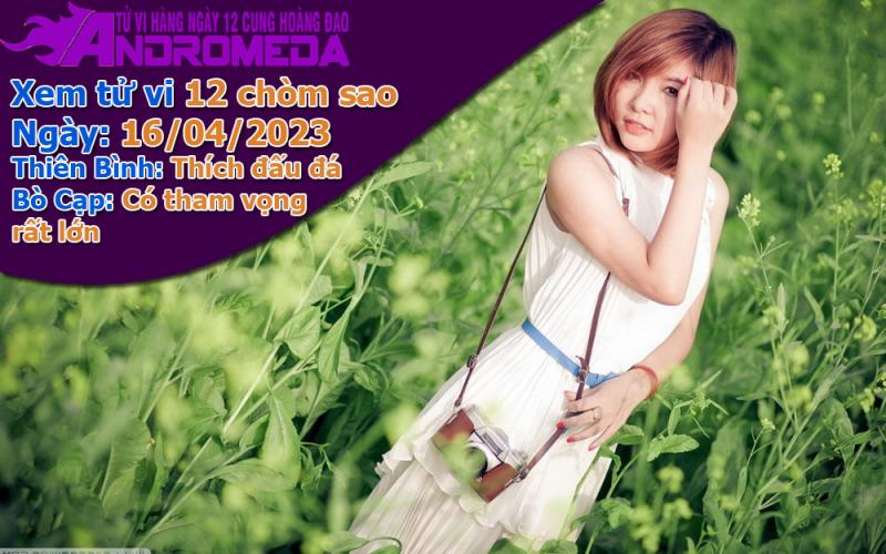 Tử vi 12 cung hoàng đạo Chúa Nhật ngày 16/04/2023: Thiên Bình ưa đấu đá, Bò Cạp tham vọng cao