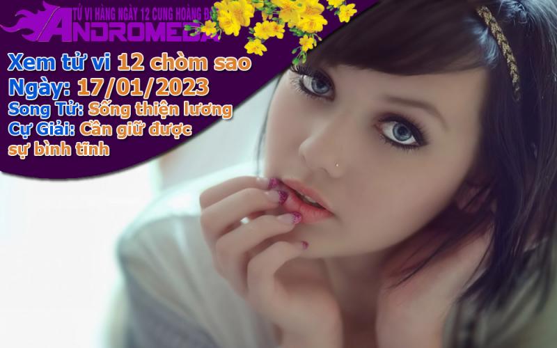 Tử vi 12 cung hoàng đạo thứ 3 ngày 17/01/2023: Song Tử tâm thiện, Cự Giải giữ bình tĩnh