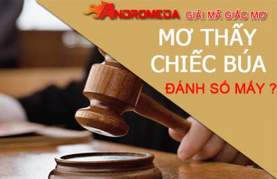 Giải mã giấc mơ cây búa, mơ thấy búa là số gì?