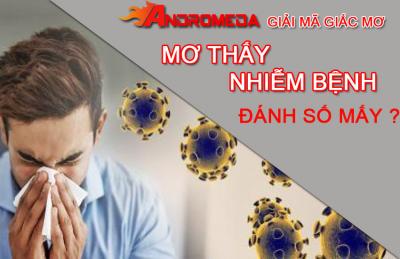 Mơ thấy bị nhiễm bệnh đánh số mấy ? Giải mã giấc mơ bị nhiễm bệnh