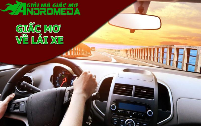 Giải mã ý nghĩa tốt xấu của giấc mơ lái xe