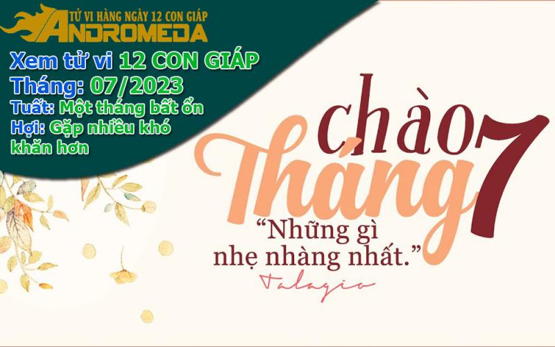 Xem tử vi tháng 07/2023 12 con giáp: Tuất bất ổn, Hợi gặp khó