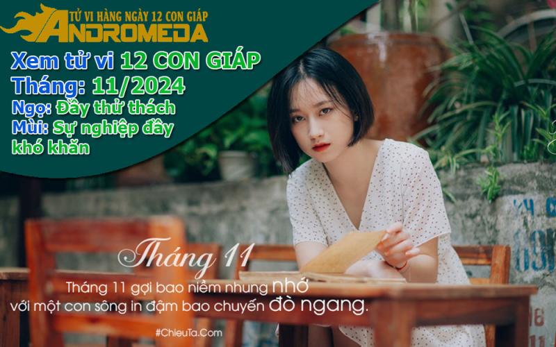 Xem tử vi tháng 11/2024 12 con giáp: Ngọ, Mùi đều có thách thức