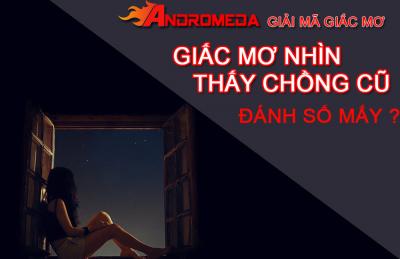 Mơ Thấy Chồng vợ cũ nên đánh số mấy ? Ý nghĩa giấc mơ thấy chồng vợ cũ lả gì?