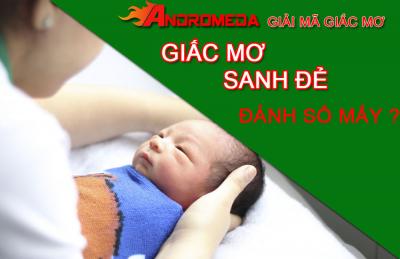 Ý nghĩa giấc mơ thấy sinh em bé, sanh con, đẻ con? Và con số may mắn