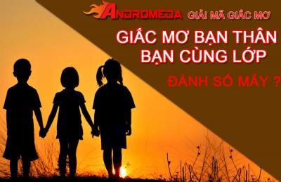 Mơ thấy bạn thân, bạn cùng lớp điềm báo gì ? Con số may mắn nào cho giấc mơ này ?