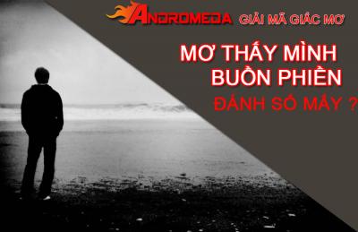 Mơ thấy buồn phiền có ý nghĩa gì, mơ thấy buồn đánh số liên quan con gì?