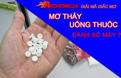 Mơ thấy uống thuốc đánh số mấy ? Giải mã giấc mơ về thuốc.
